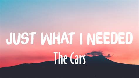 Just What I Needed Lyrics by The Cars from the Over the Edge [Warner Brothers] album- including song video, artist biography, translations and more: I don't mind you coming …